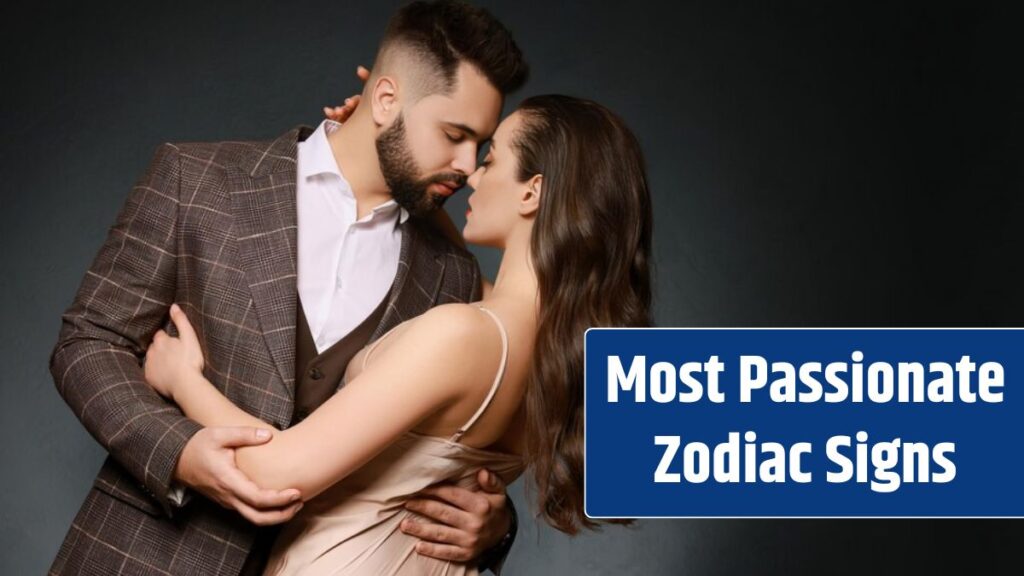 Top 4 Most Passionate Zodiac Signs