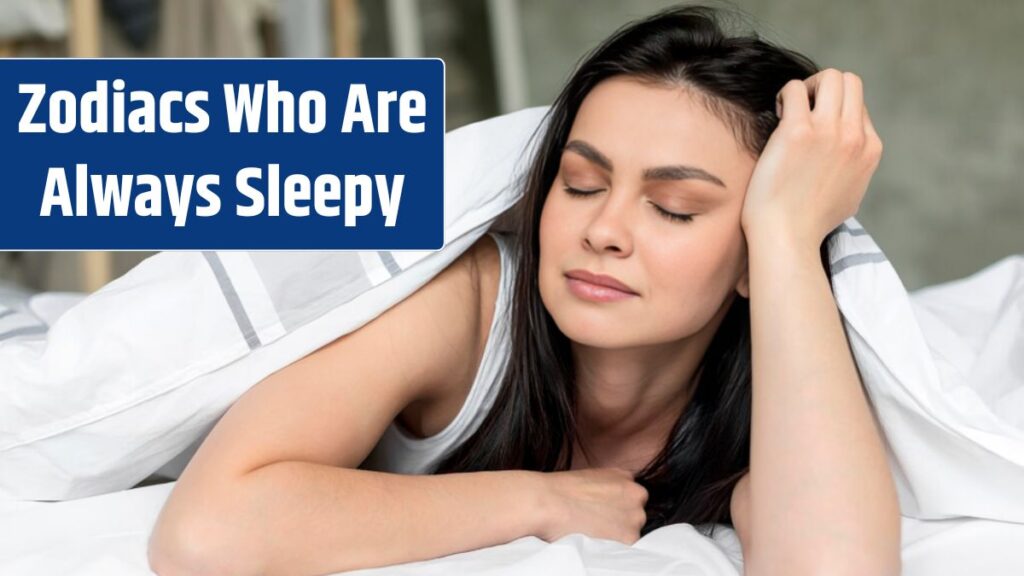 Top 5 Zodiac Signs Who Are Always Sleepy